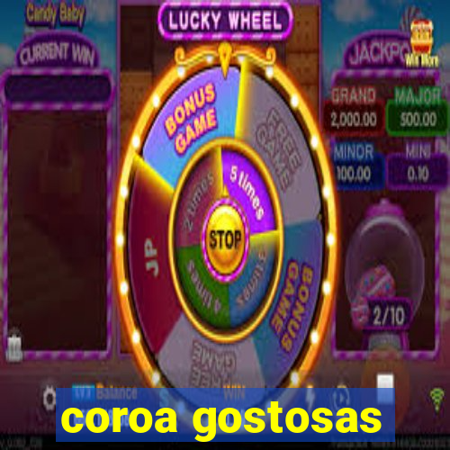 coroa gostosas